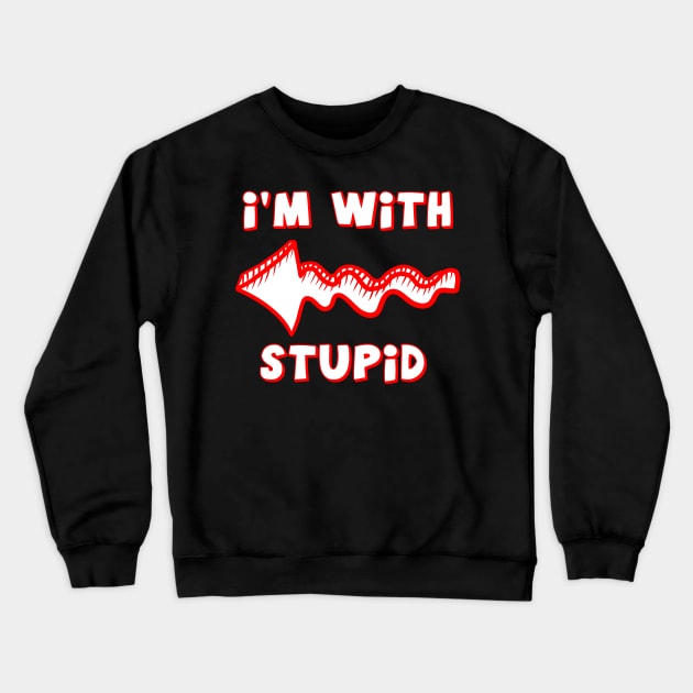 Stupid is with me Crewneck Sweatshirt by My Swinguard